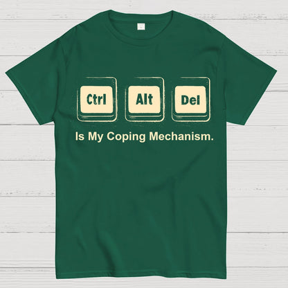 Ctrl + Alt + Del Is My Coping Mechanism Funny Geek T-Shirt