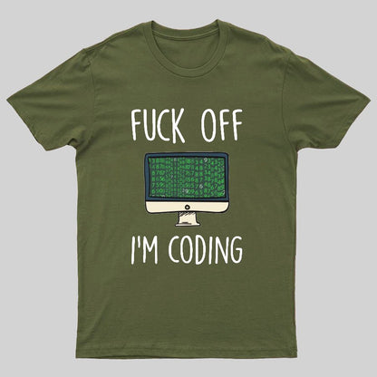 Fuck Off I'm Coding Geeky T-Shirt