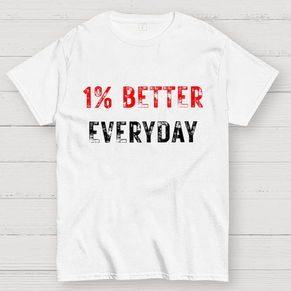 Motivation 1% Better Everyday Geek T-Shirt