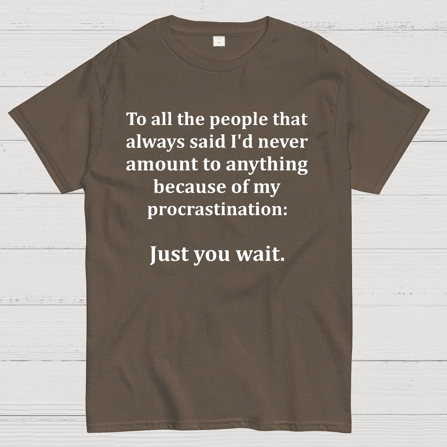 Procrastination Just Wait Geek T-Shirt