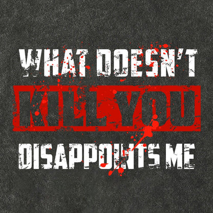 What Doesn't Kill You Disappoints Me Vintage Distressed T-shirt