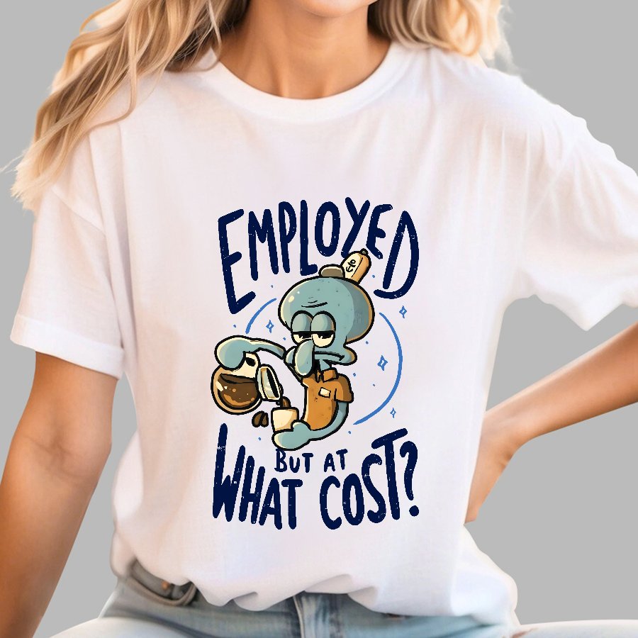 Employed But At What Cost Geek T-Shirt