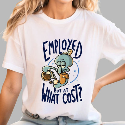 Employed But At What Cost Geek T-Shirt