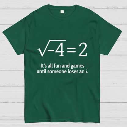 It's All Fun And Games Until Someone Loses An i Premium Geek T-Shirt