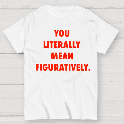 Grammar Police Literally vs. Figuratively Geek T-Shirt
