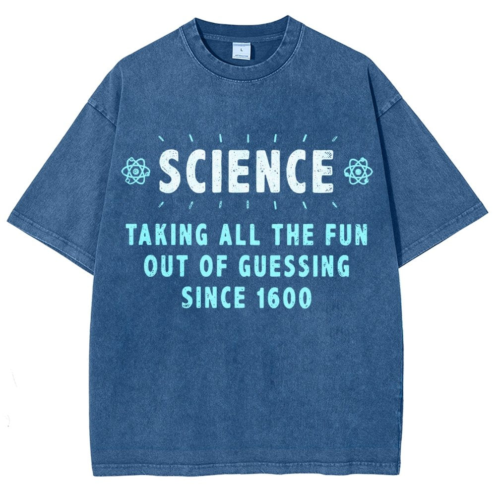 Science! Taking All The Fun Out Of Guessing Since 1600 Vintage Distressed T-shirt