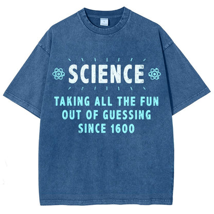 Science! Taking All The Fun Out Of Guessing Since 1600 Vintage Distressed T-shirt