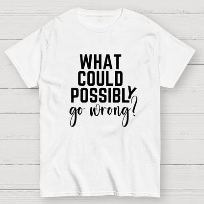 What Could Possibly Go Wrong Question Mark Geek T-Shirt