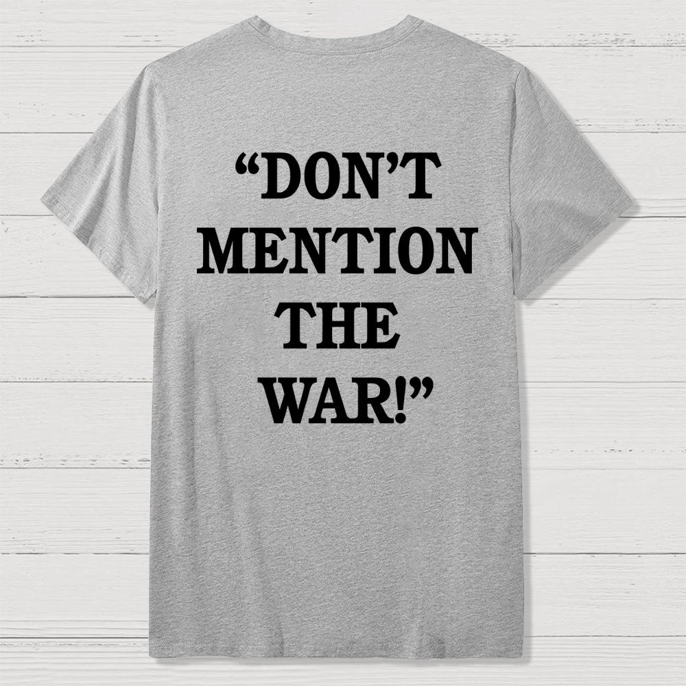 Don’t Mention The War Front And Back Printing Geek T-Shirt
