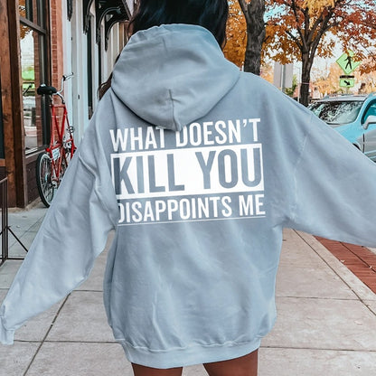 What Doesn't Kill You Disappoints Me Printed Back Cotton Hoodie