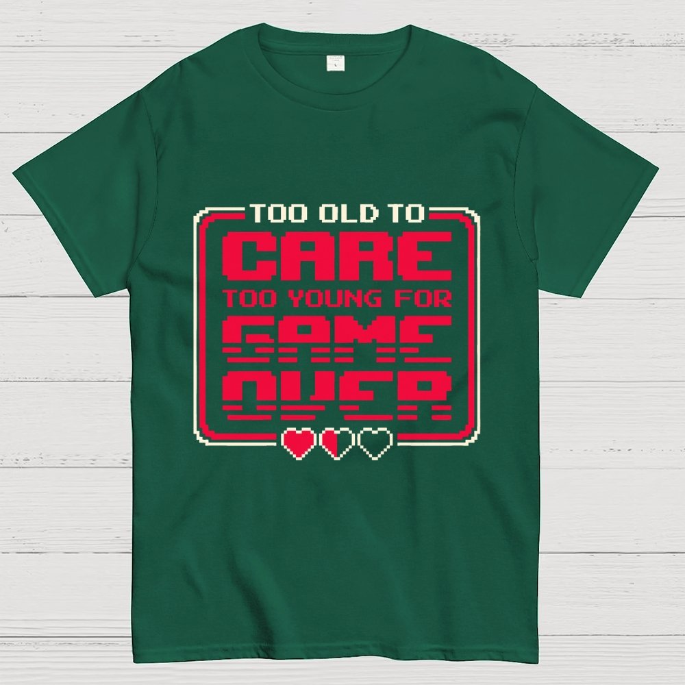 Too Old To Care Unisex Geek T-Shirt