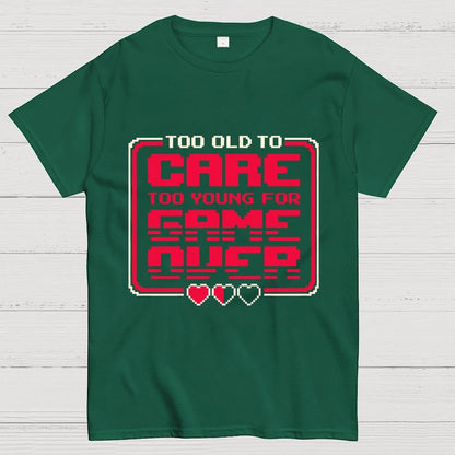 Too Old To Care Unisex Geek T-Shirt