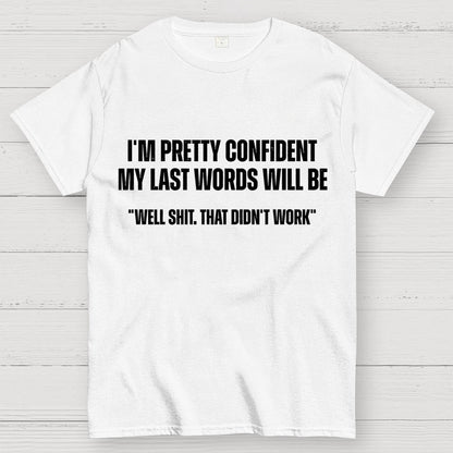 My last words Geek T-Shirt
