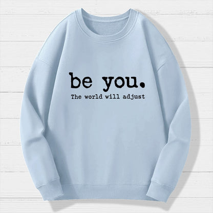 Be You The World Will Adjust Geek Cotton Sweatshirt