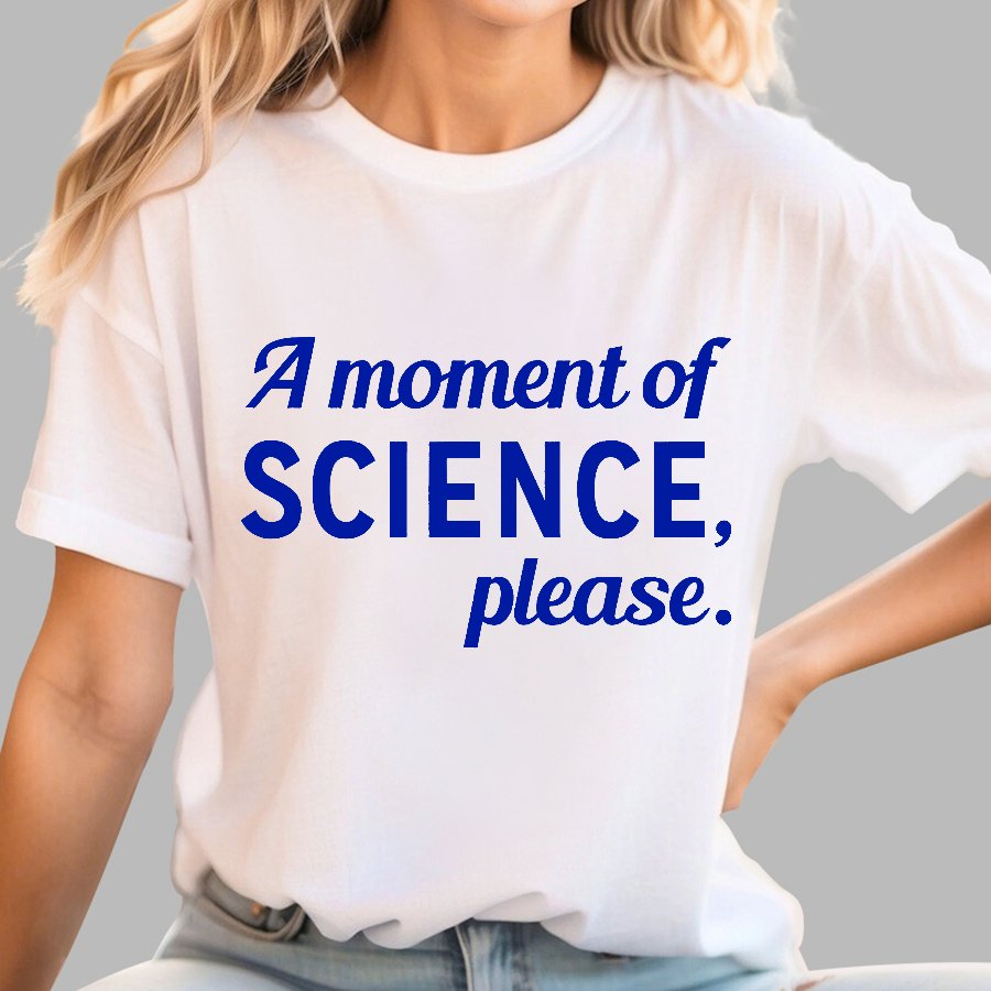 A Moment of Science, Please Geek T-Shirt
