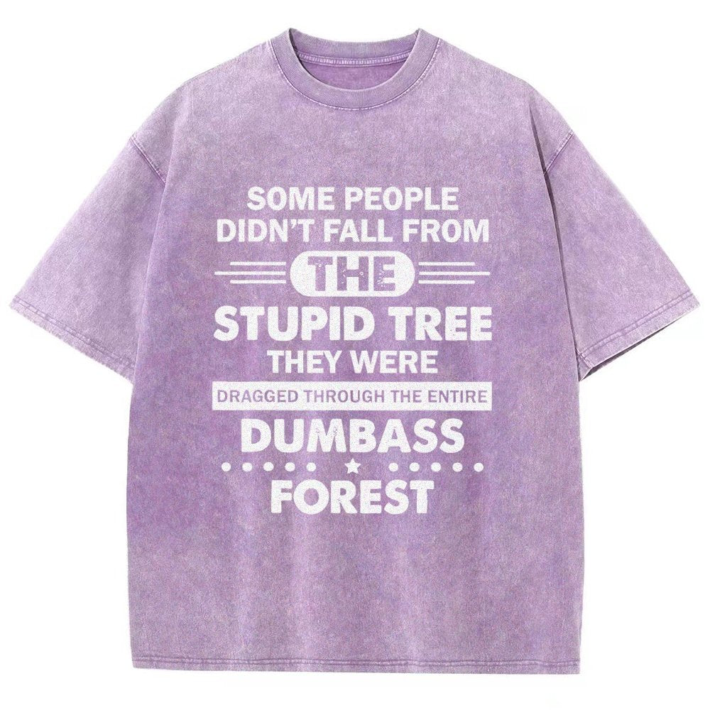 Some People Didn’t Fall From The Stupid Tree Vintage Distressed T-shirt