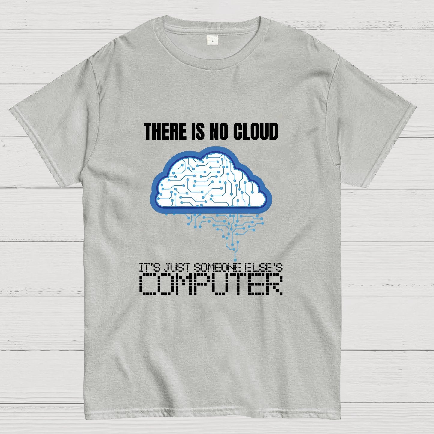 There Is No Cloud Geeky T-Shirt
