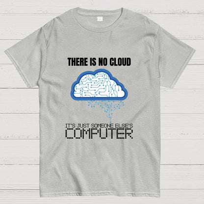 There Is No Cloud Geeky T-Shirt
