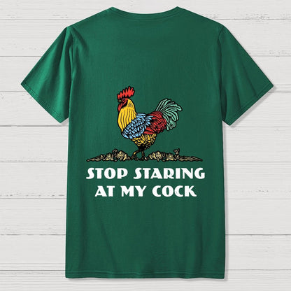 Stop Staring at My Cock Back Printing Geek T-Shirt