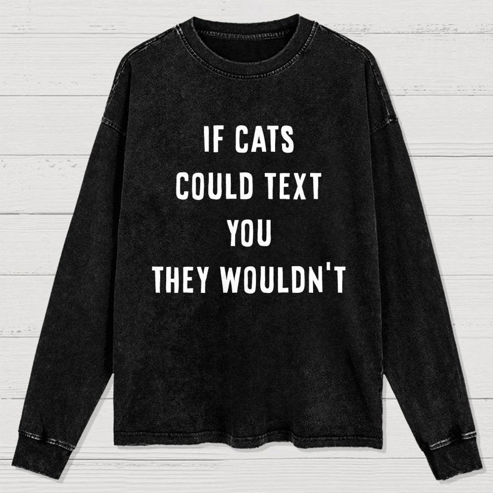If Cats Could Text You Washed Long Sleeve Tee