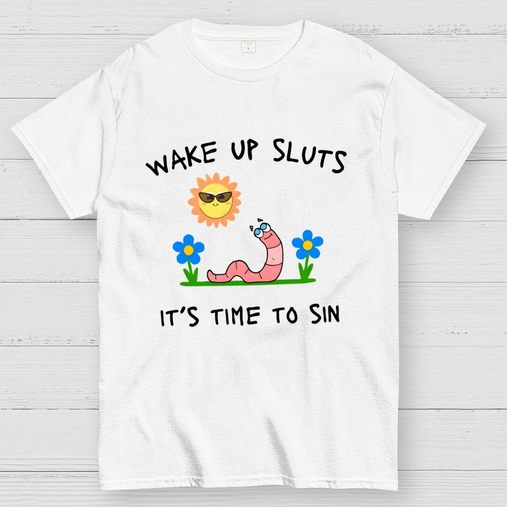 Wake Up Sluts It's Time To Sin Geek T-Shirt