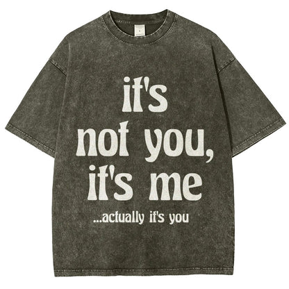 It's Not You It's Me Funny Slogan Relationships Saying Humorous Vintage Distressed T-shirt
