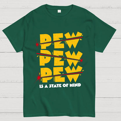 PEW PEW PEW Is State Of Mind Geek T-Shirt