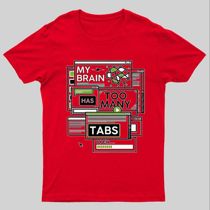 My Brain Has Too Many Tabs Open Geeky T-Shirt