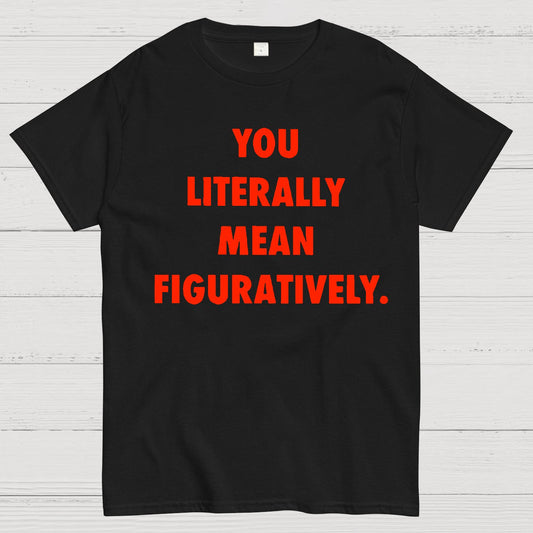 Grammar Police Literally vs. Figuratively Geek T-Shirt