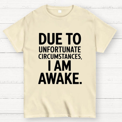 Due To Unfortunate Circumstances' Funny Geek T-Shirt