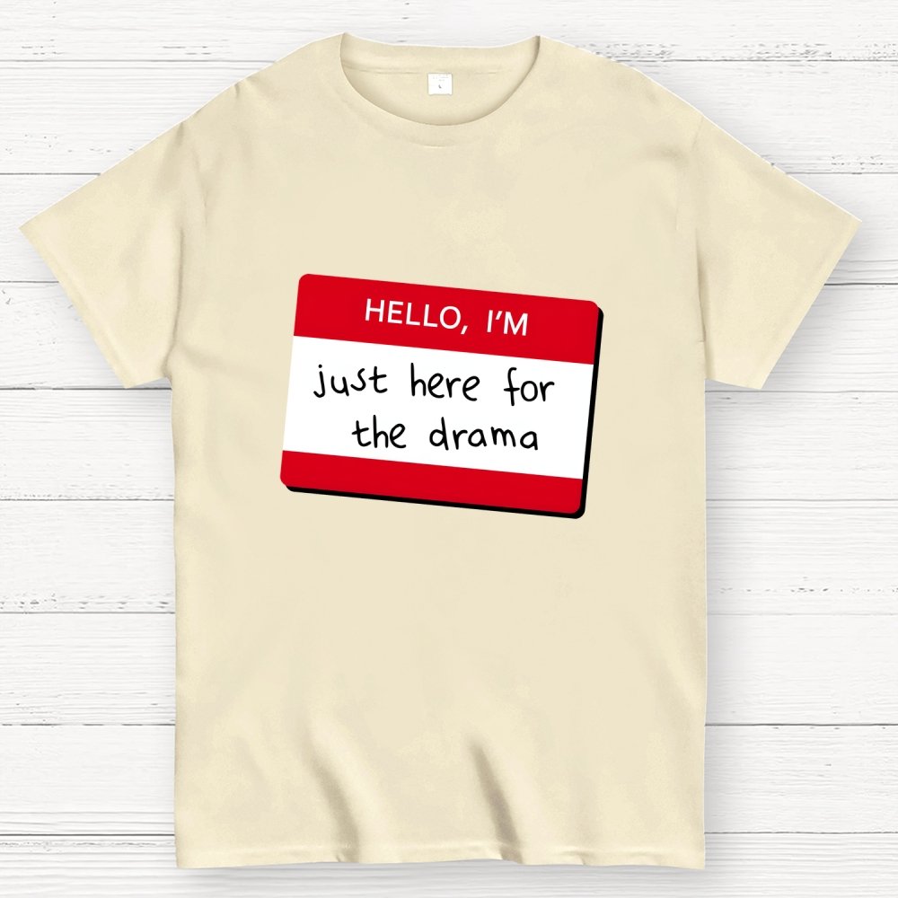 Hello I'm Here for Drama Geek T-Shirt