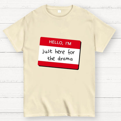 Hello I'm Here for Drama Geek T-Shirt