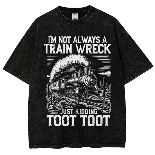 I’m Not Always A Train Wreck Just Kidding Toot Vintage Distressed T-shirt
