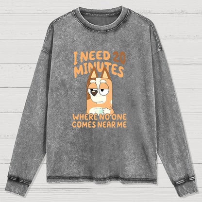 I Need 20 Minutes Where No One Comes Near Me Funny Washed Long Sleeve Tee