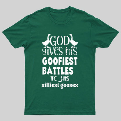 God Gives His Goofiest Battles To His Silliest Gooses Funny Nerdy T-Shirt