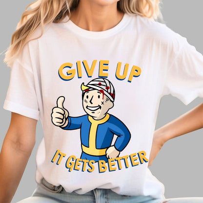 Give Up It Gets Better Geek T-Shirt