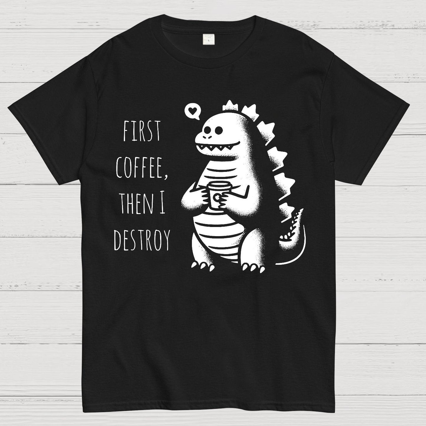 First Coffee, Then I Destroy Geek T-Shirt