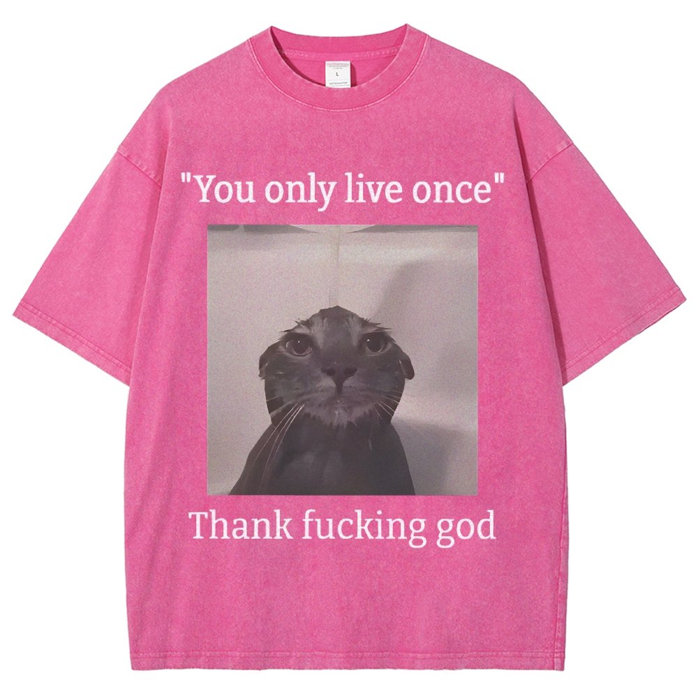 You only live once Thank fucking god Vintage Distressed T-shirt