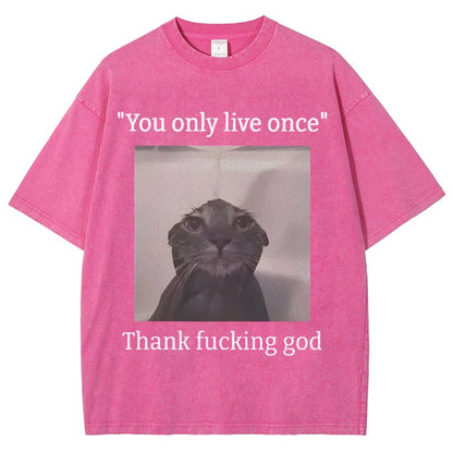 You only live once Thank fucking god Vintage Distressed T-shirt