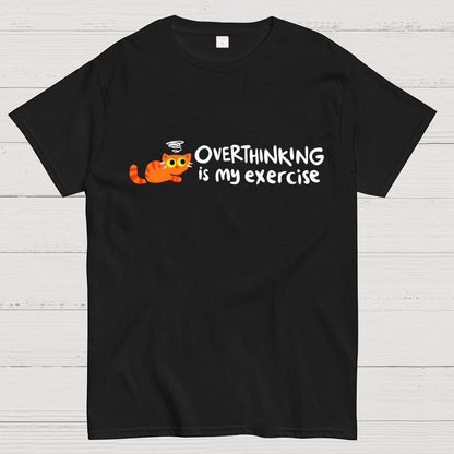 Overthinking Is My Exercise Geek T-Shirt