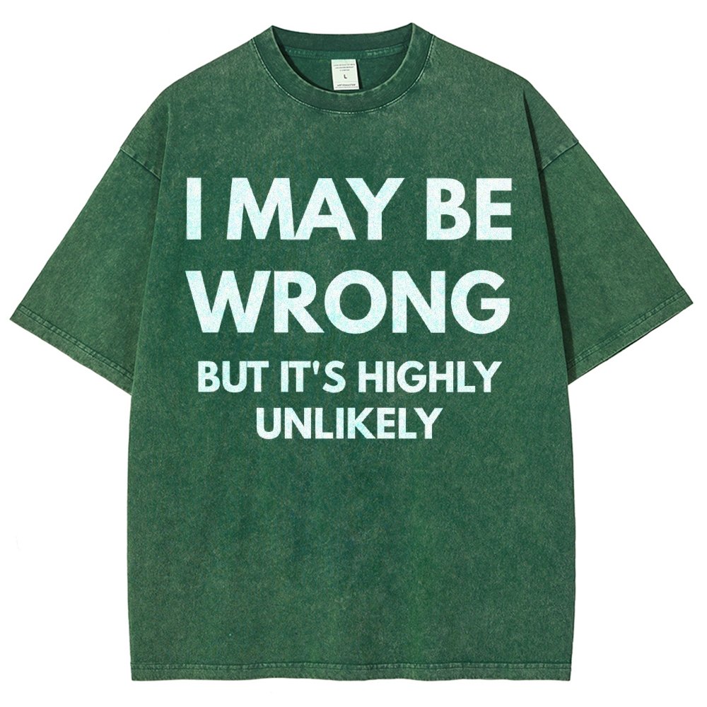 I May Be Wrong But It's Highly Unlikely Vintage Distressed T-shirt