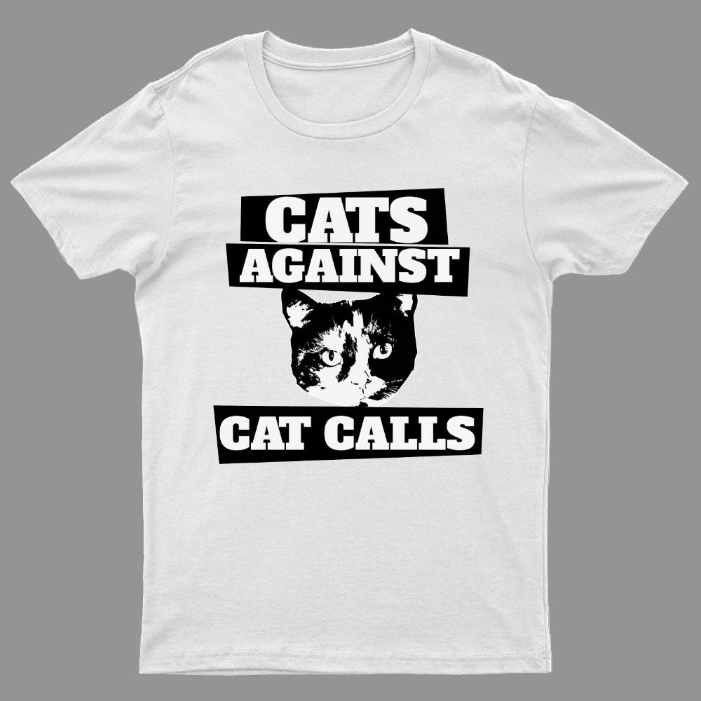Cats against cat calls Geeky T-Shirt