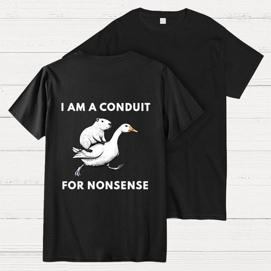 I Am A Conduit For Nonsense Front And Back Printing Geek T-Shirt