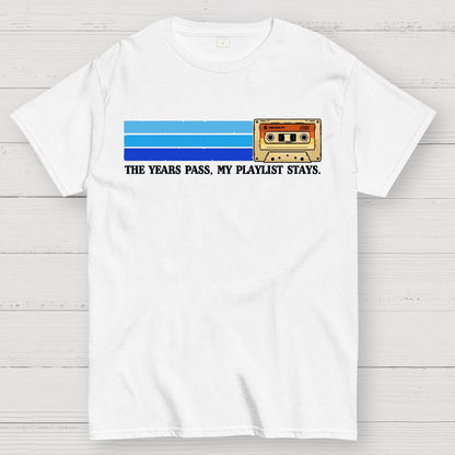The Years Pass, My Playlist Stays Geek T-Shirt