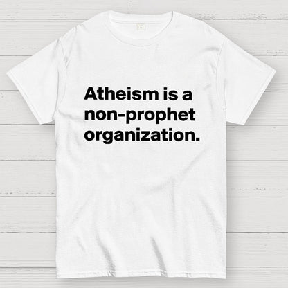 Atheism is a non-prophet organization Geek T-Shirt