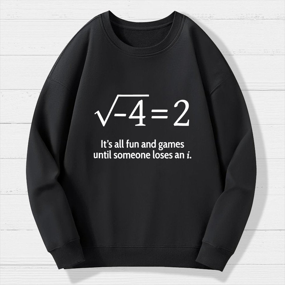It's All Fun And Games Until Someone Loses An I Geek Cotton Sweatshirt