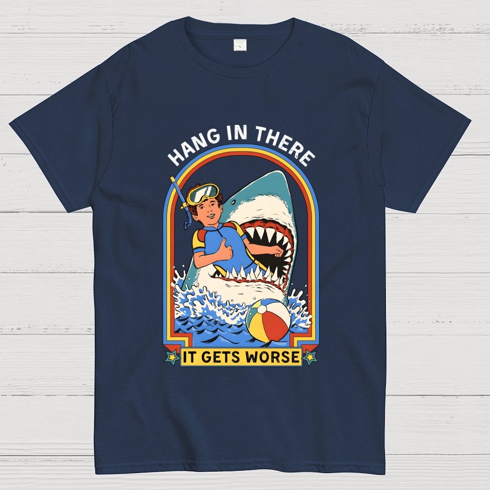 Hang In There It Gets Worse Geek T-Shirt