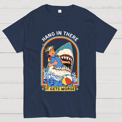 Hang In There It Gets Worse Geek T-Shirt