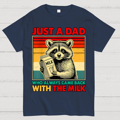 Just A Dad Who Always Came Back With The Fathers Day Geek T-Shirt