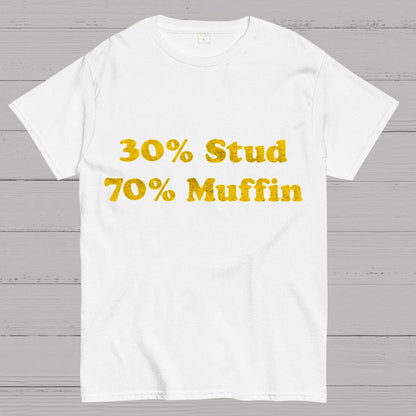 30% Stud 70%Muffin Funny T-Shirt